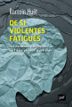 Couverture De si violentes fatigues: Les devenirs politiques de l'épuisement quotidien Editions Presses universitaires de France (PUF) 2021