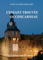 Couverture Le choix des Larmes, tome 1 : L'enfant trouvée de Concarneau Editions Mille et une vies 2018