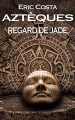 Couverture Aztèques, tome 4 : Regard de jade Editions Autoédité 2021