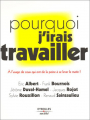 Couverture Pourquoi j'irais travailler : à l'usage de ceux qui ont de la peine à se lever le matin ! Editions Eyrolles 2003