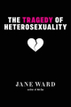 Couverture The Tragedy of Heterosexuality Editions NYU Press 2020