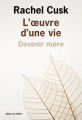 Couverture L'Oeuvre d'une Vie : Devenir Mère Editions de l'Olivier (Littérature étrangère) 2021