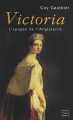Couverture Victoria : l'apogée de l'Angleterre Editions France-Empire 2014