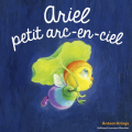 Couverture Ariel, petit arc-en ciel Editions Gallimard  (Jeunesse - Giboulées) 2021