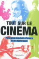 Couverture Tout sur le cinéma : Panorama des chefs-d'oeuvre et des techniques Editions Flammarion 2011