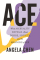 Couverture Ace: What Asexuality Reveals About Desire, Society, and the Meaning of Sex Editions Beacon Press 2020
