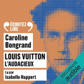 Couverture Louis Vuitton : L'audacieux Editions Gallimard  (Écoutez lire) 2021