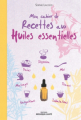 Couverture Mon cahier de recettes aux huiles essentielles  Editions Mosaïque 2015