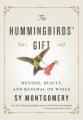 Couverture The Hummingbirds' Gift: Wonder, Beauty, and Renewal on Wings  Editions Atria Books 2021