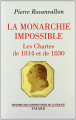 Couverture La monarchie impossible. Les Chartes de 1814 et de 1830 Editions Fayard (Histoire des Constitutions de la France) 1994