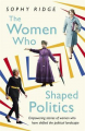 Couverture The Women Who Shaped Politics: Empowering Stories of Women Who Have Shifted the Political Landscape Editions Coronet 2018