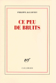 Couverture Ce peu de bruits Editions Gallimard  (Blanche) 2008