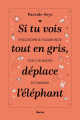 Couverture Si tu vois tout en gris, déplace l'éléphant Editions Racine Lannoo 2019