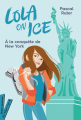 Couverture Lola on ice, tome 3 : A la conquête de New York Editions Didier Jeunesse (Mon marque page +) 2020