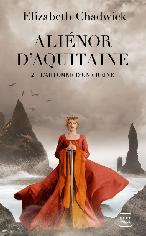 Couverture Aliénor d'Aquitaine (Chadwick), tome 2 : L'automne d'une reine