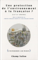 Couverture Une protection de l'environnement à la française ? (XIXème-XXème siècles) Editions Champ Vallon 2013