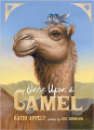 Couverture Once Upon a Camel Editions Atheneum Books 2021