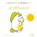 Couverture Les émotions de Gaston Je m'ennuie Editions Hachette 2019
