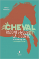 Couverture Cheval, raconte-nous la liberté Editions Tana 2019