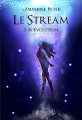 Couverture Le Stream, tome 3 : (R)évolution Editions Explora 2021