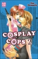 Couverture Cosplay Cops, tome 2 Editions Kazé (Shôjo) 2011