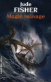 Couverture L'Or du Fou, tome 2 : Magie sauvage Editions Fleuve (Noir - Rendez-vous ailleurs) 2006