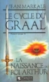 Couverture Le Cycle du Graal, tome 1 : La naissance du roi Arthur Editions Le Grand Livre du Mois 1997