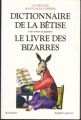Couverture Dictionnaire de la bêtise et des erreurs de jugement , Le Livre des bizarres Editions Robert Laffont (Bouquins) 1992