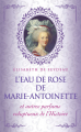 Couverture L'eau de rose de Marie Antoinette Editions France Loisirs 2018