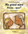 Couverture Ma grand mère Alzha... quoi?  Editions Mijade 2008