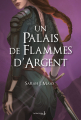 Couverture Un palais d'épines et de roses, tome 4 : Un Palais de flammes d'argent Editions de La Martinière (Fiction J.) 2021