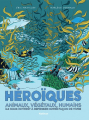 Couverture Héroïques : Animaux, Végétaux, Humains Editions Nathan 2021