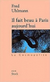 Couverture Il fait beau à Paris aujourd'hui Editions Stock (La Cosmopolite) 2001