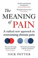 Couverture The meaning of pain:  A radical new approach to overcoming chronic pain Editions Short Books 2019