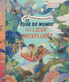 Couverture Le tour du monde des lieux inexplorés Editions Albin Michel (Jeunesse) 2021