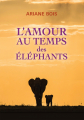 Couverture L'Amour au temps des éléphants Editions de Noyelles 2021