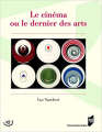 Couverture Le cinéma ou le dernier des arts Editions Presses Universitaires de Rennes (PUR) 2018