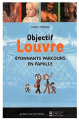Couverture Objectif Louvre Étonnants parcours en famille Editions Actes Sud 2009
