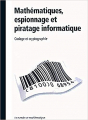 Couverture Mathématiques, espionnage et piratage informatique - Codage et cryptographie Relié Editions RBA 2011
