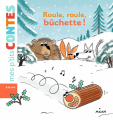 Couverture Roule, roule, Bûchette ! Editions Milan (Mes p'tits contes) 2015