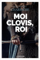 Couverture Moi Clovis, Roi Editions La geste (Les moissons) 2021