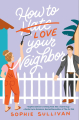 Couverture How to Love Your Neighbor Editions St. Martin's Press (Griffin) 2022