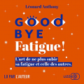 Couverture Goodbye Fatigue ! Editions Audible studios 2021