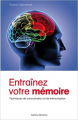 Couverture Entrainez votre mémoire: Techniques de concentration et de mémorisation Editions Ixelles  2012