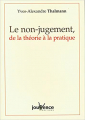 Couverture Le non-jugement, de la théorie à la pratique  Editions Jouvence 2008