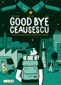 Couverture Good bye Ceausescu Editions Steinkis 2021