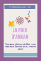 Couverture La paix d'Ankaa : soin énergétique de libération des abus sexuels et du chakra sacré Editions Autoédité 2019