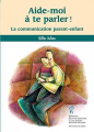 Couverture Aide moi à te parler ! La communication parents-enfants Editions du CHU Sainte-Justine 2004