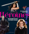 Couverture Héroïnes ! - De Madame Bovary à Wonder Woman Editions Larousse 2020