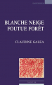 Couverture Blanche Neige Foutue Forêt Editions Espaces 34 2018